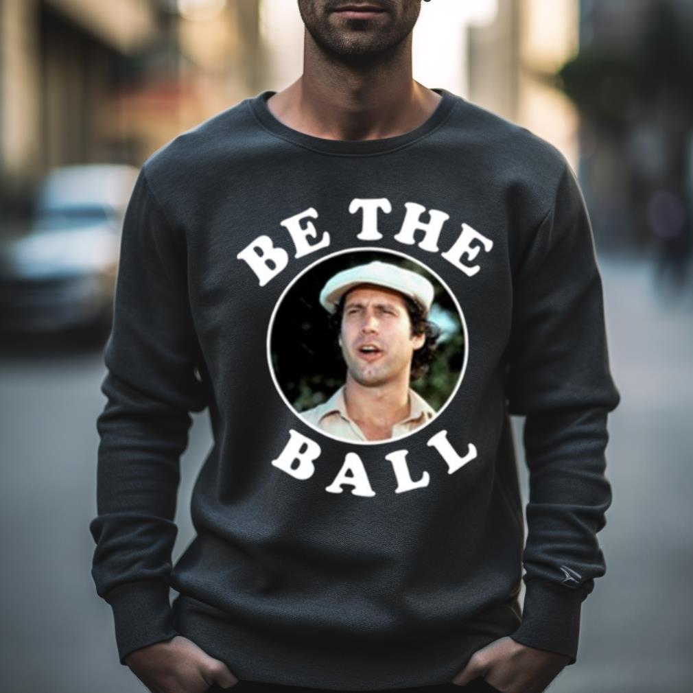 Be The Ball Billy Madison Shirt Be The Ball Billy Madison Shirt