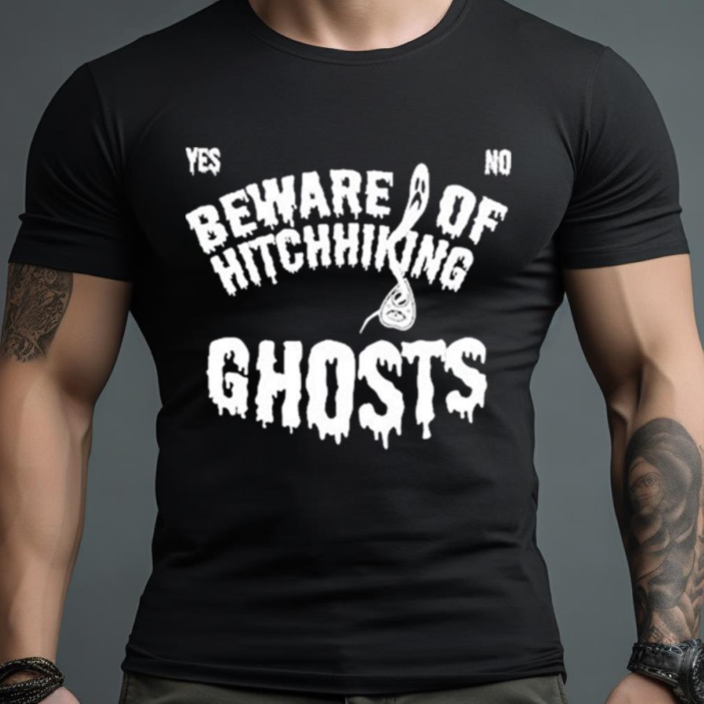 Beware Of Hitchhiking Ghosts Shirt