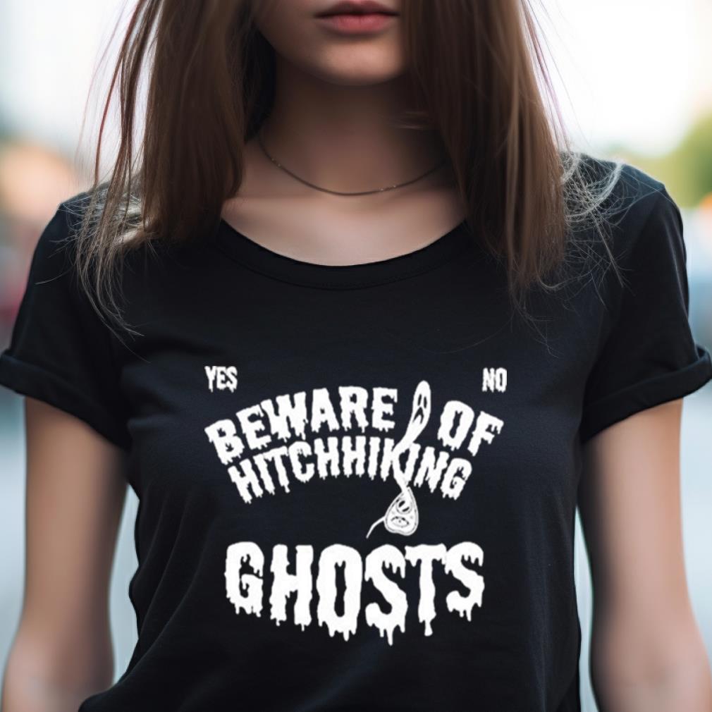 Beware Of Hitchhiking Ghosts Shirt Beware Of Hitchhiking Ghosts Shirt