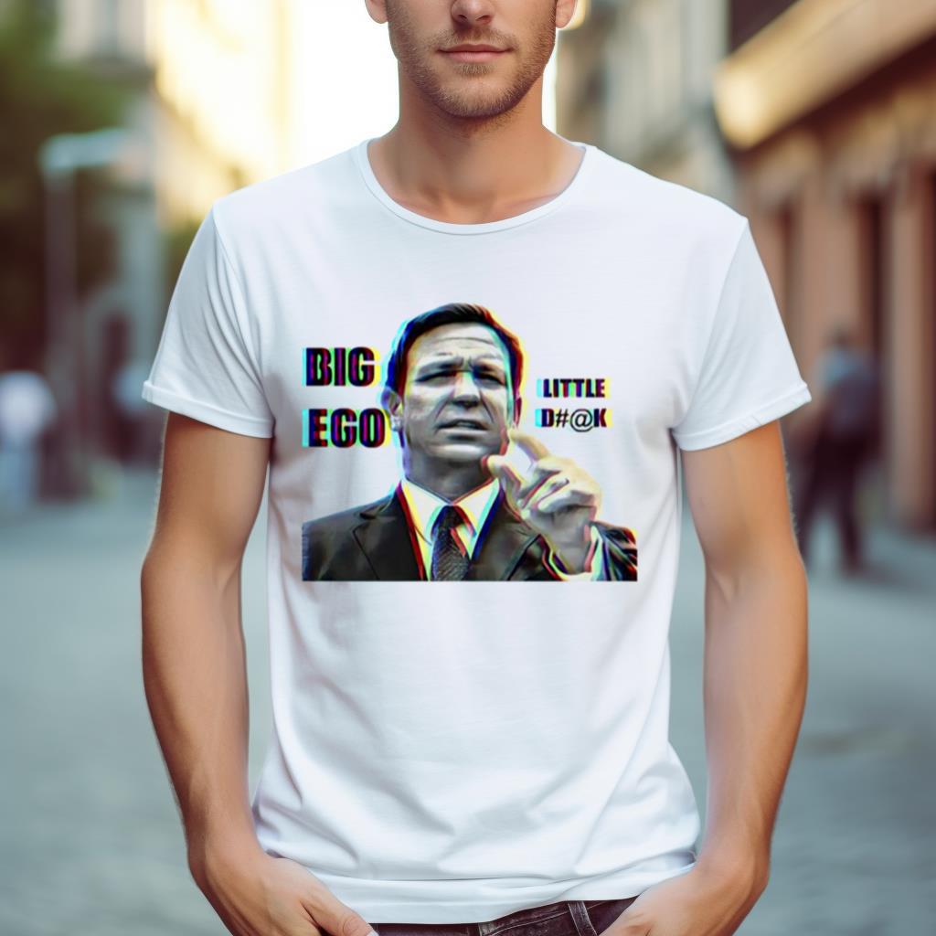 Big Ego Little Dk Shirt