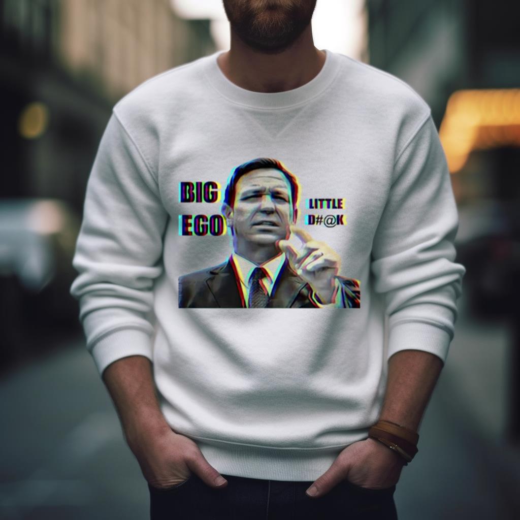 Big Ego Little Dk Shirt