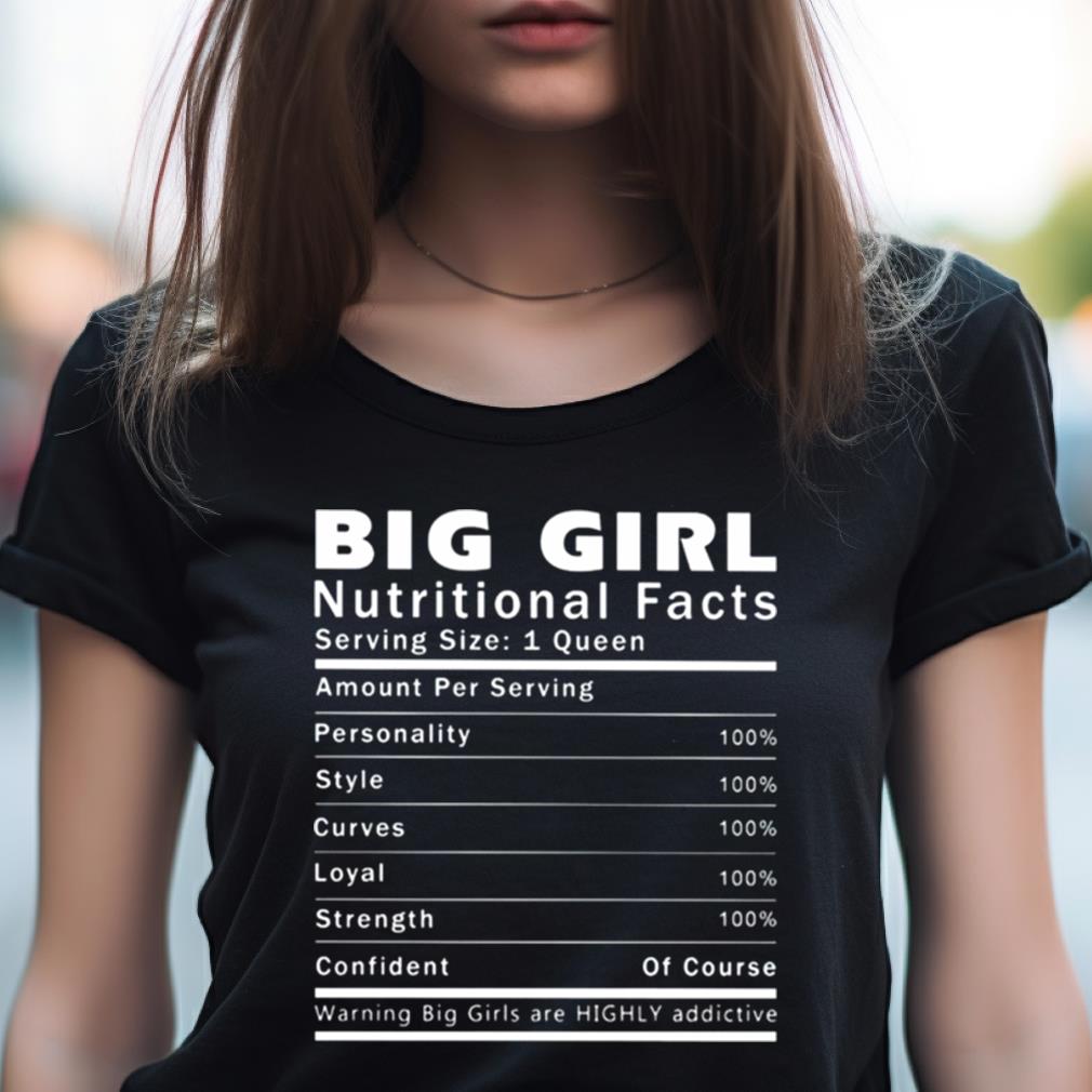 Big Girl Nutritional Facts Shirt Big Girl Nutritional Facts Shirt