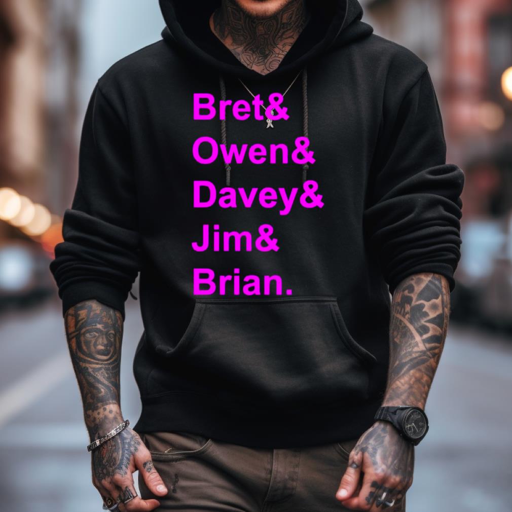 Bre T& Owen & Davey Jim & Brian Shirt