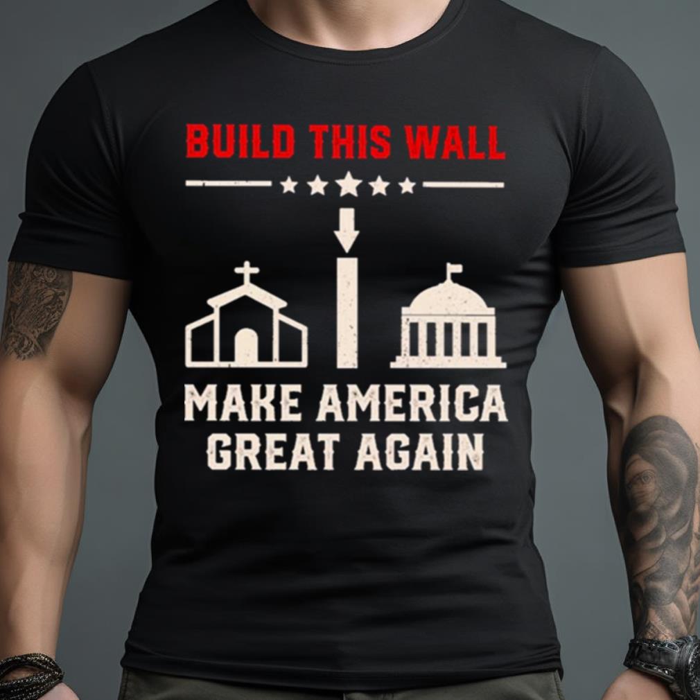 Build This Wall Make America Great Again 2023 Shirt