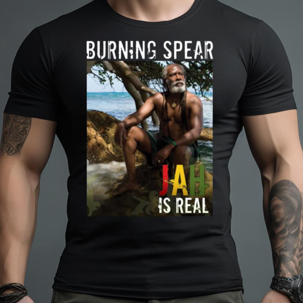 Burning Spear Is Real Shirt