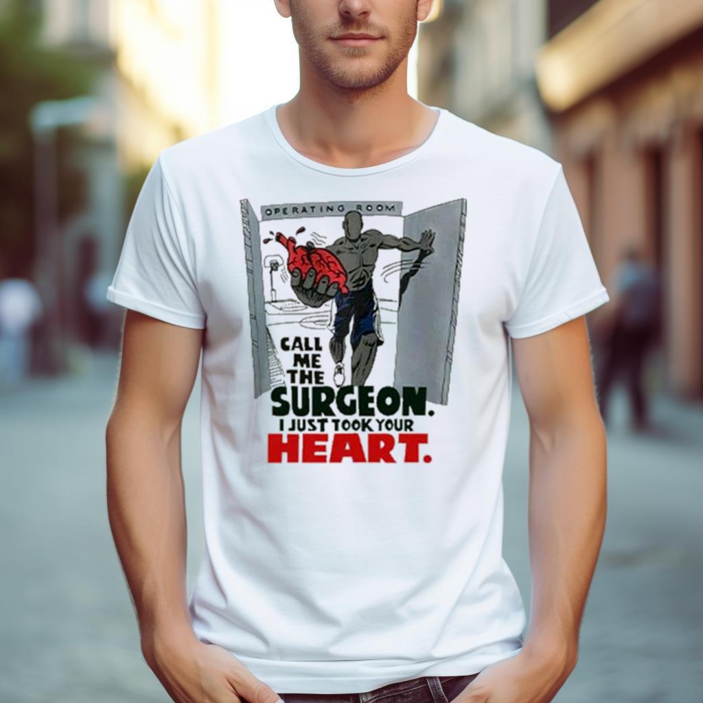 Call Me The Surgeon I Just Took Your Heart Basketball Shirt