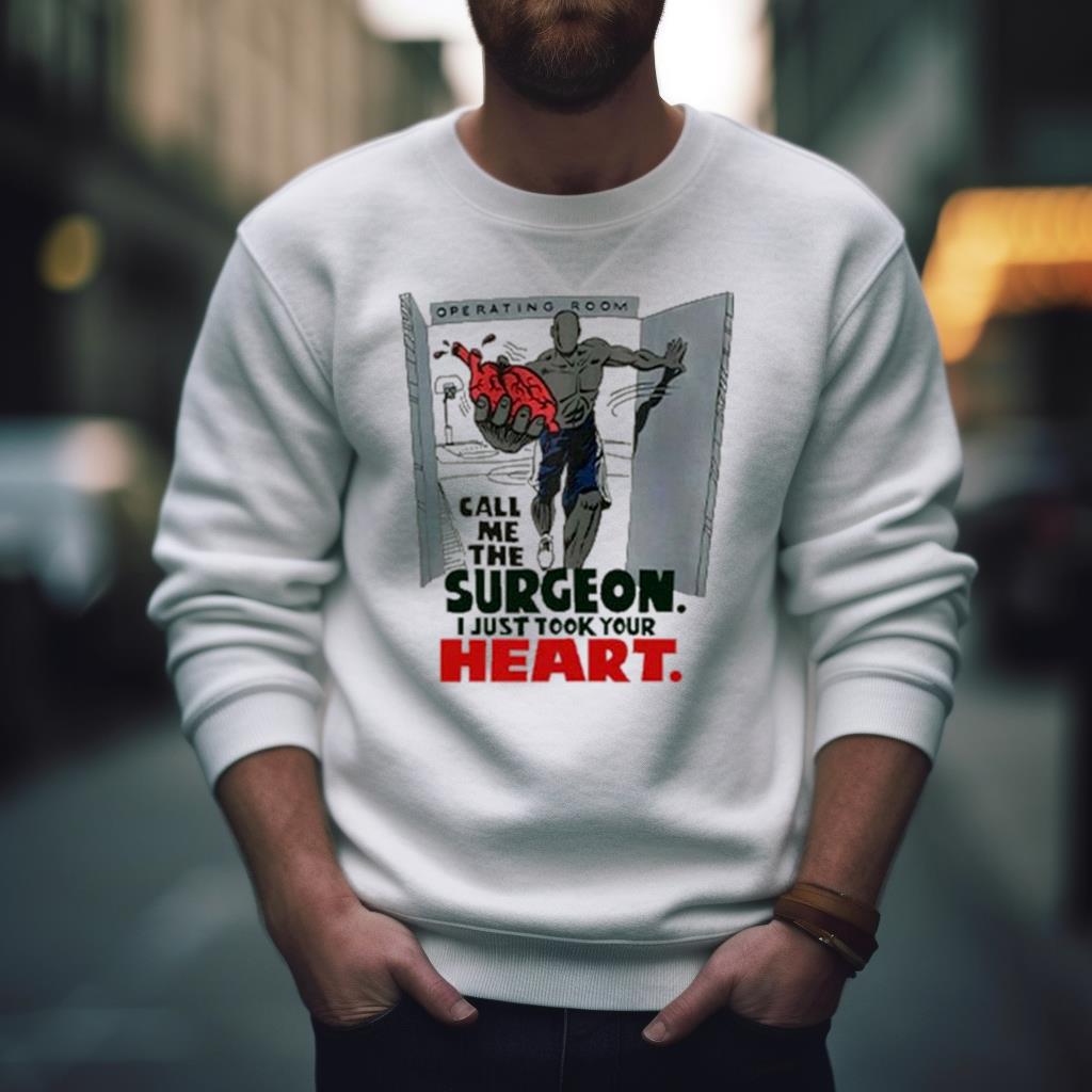 Call Me The Surgeon I Just Took Your Heart Basketball Shirt