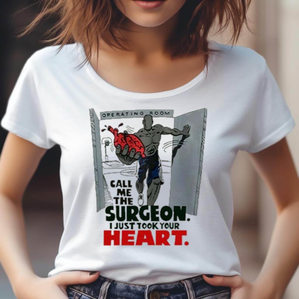 Call Me The Surgeon I Just Took Your Heart Basketball Shirt Call Me The Surgeon I Just Took Your Heart Basketball Shirt