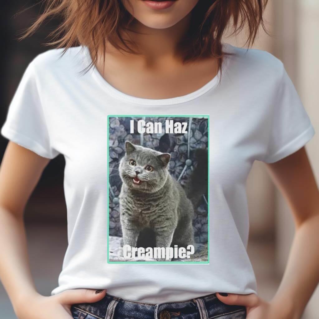 Cat I Can Haz Creampie Shirt Cat I Can Haz Creampie Shirt