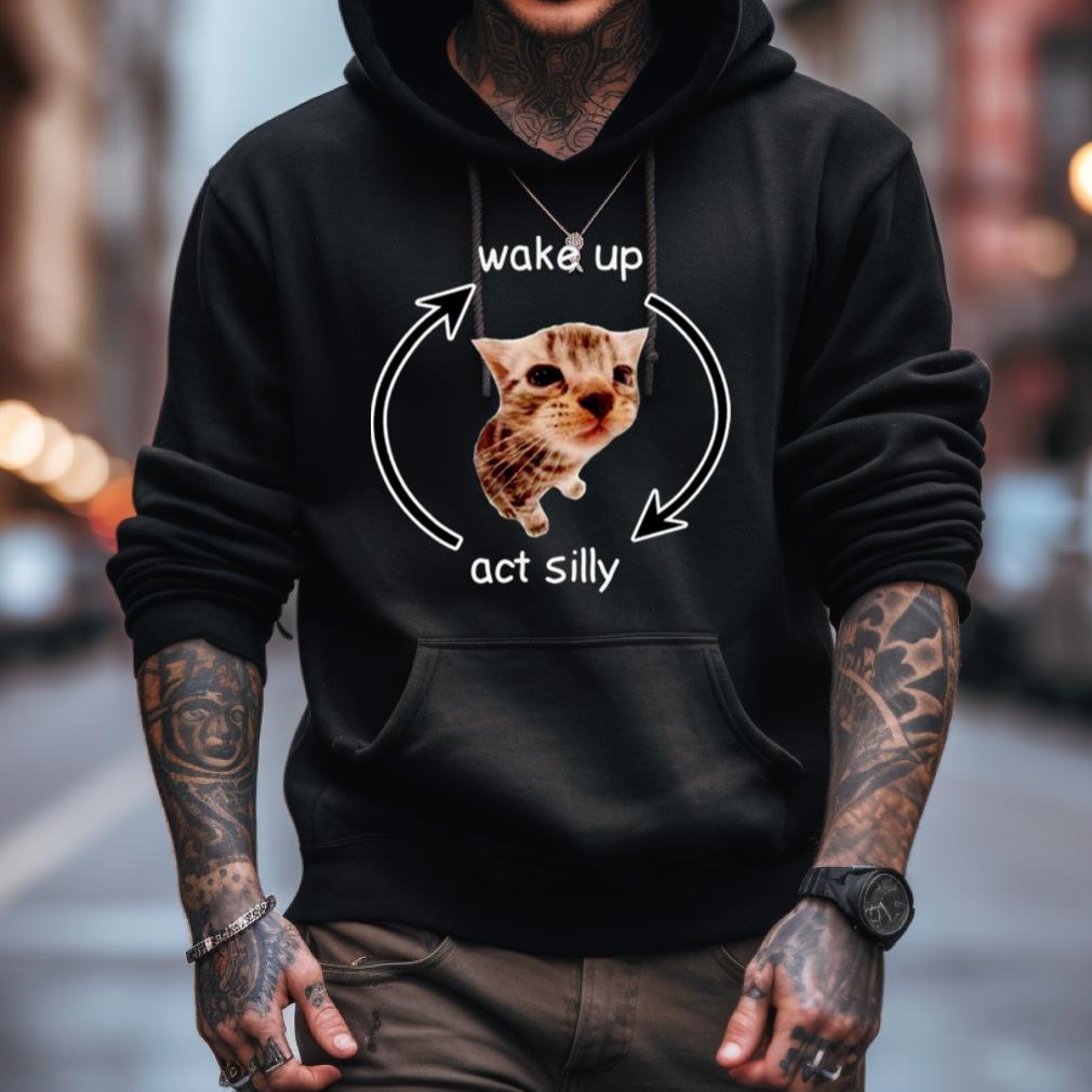 Cat Wake Up Act Silly Shirt Cat Wake Up Act Silly Shirt