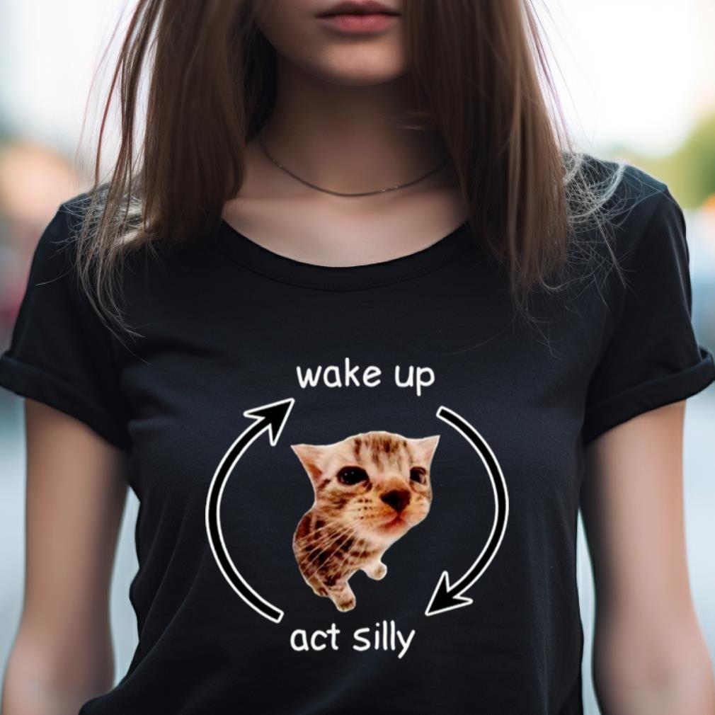 Cat Wake Up Act Silly Shirt Cat Wake Up Act Silly Shirt