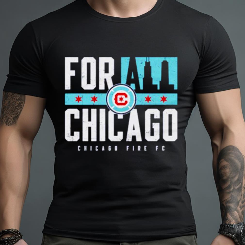 Chicago Fire Fc For All Chicago Shirt