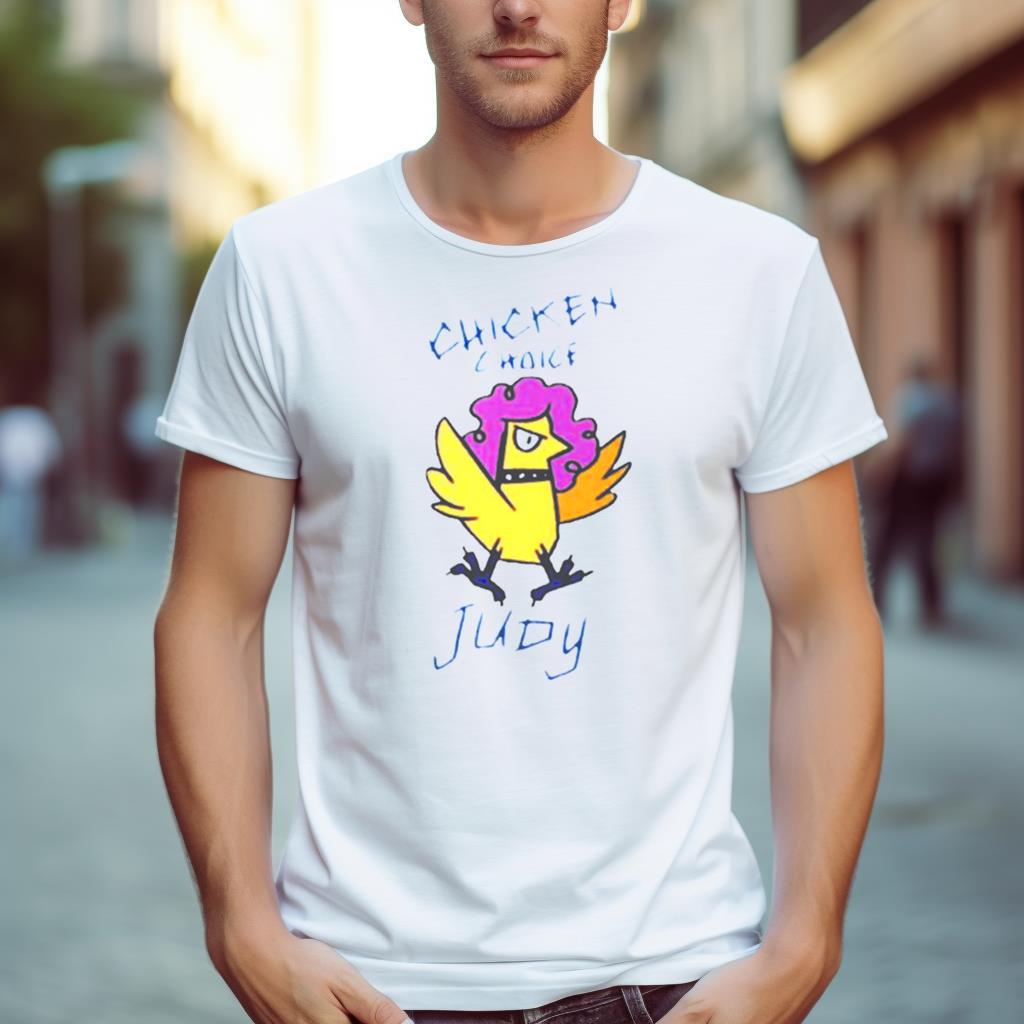 Chicken Choice Judy Shirt