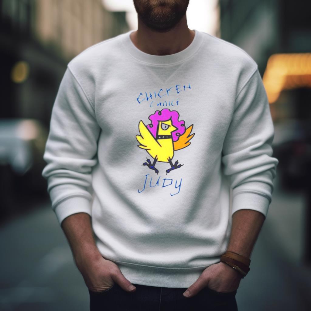 Chicken Choice Judy Shirt Chicken Choice Judy Shirt