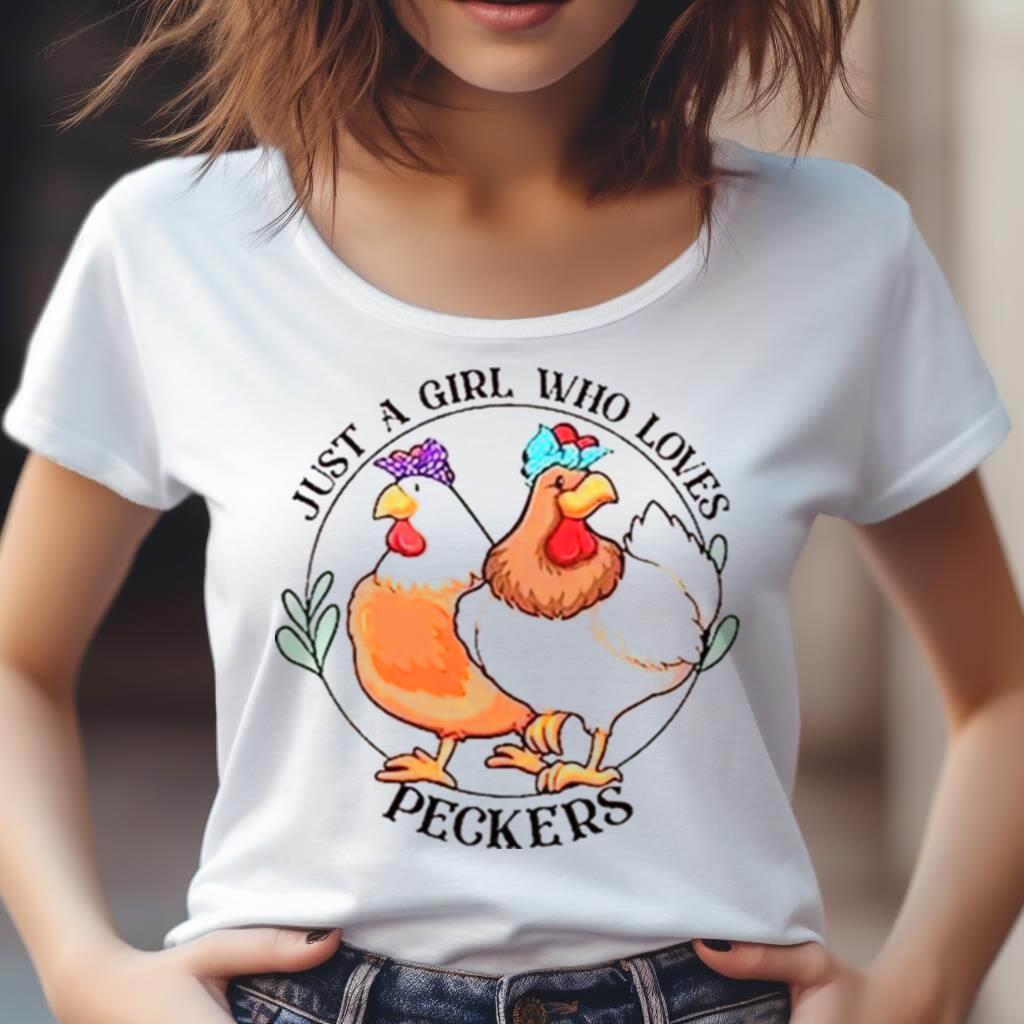 Chicken Just A Girl Who Loves Peckers Shirt Chicken Just A Girl Who Loves Peckers Shirt
