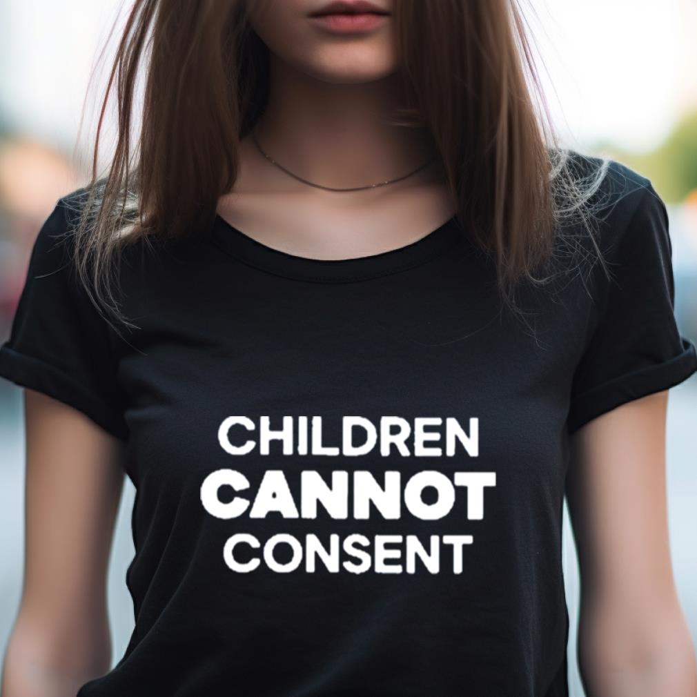 Children Cannot Consent Shirt