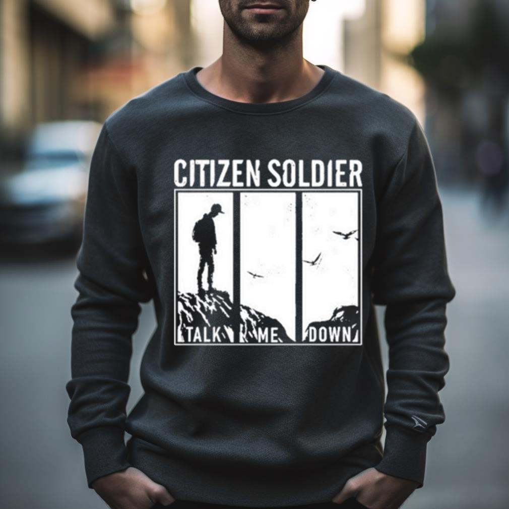 Citizen Soldier Talk Me Down T Shirt