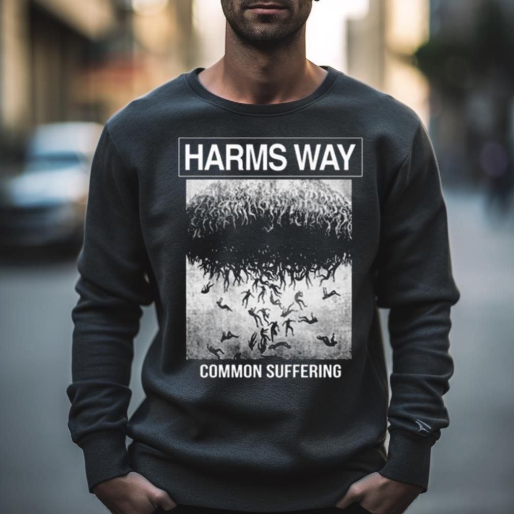 Common Suffering Harms Way Shirt