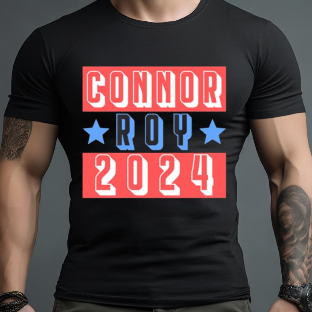 Connor Roy For President 2024 Shirt