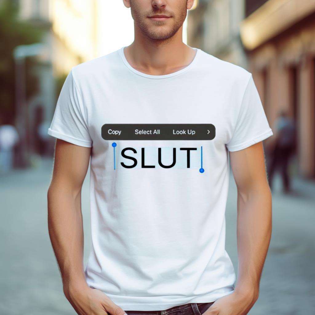 Copy Select All Look Slut Shirt