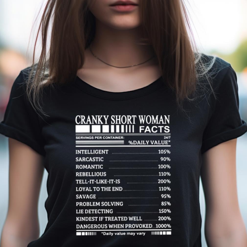 Cranky Short Woman Facts Shirt