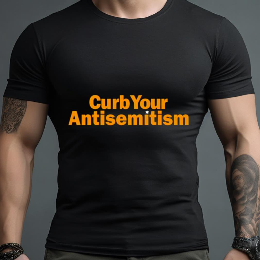 Curb Your Antisemitism Shirt