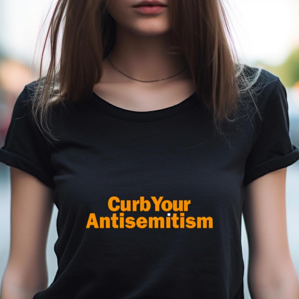 Curb Your Antisemitism Shirt Curb Your Antisemitism Shirt