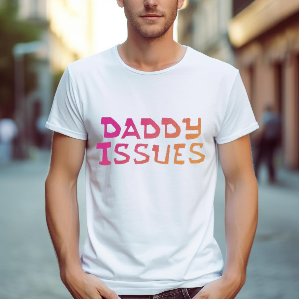 Daddy Issues Shirt