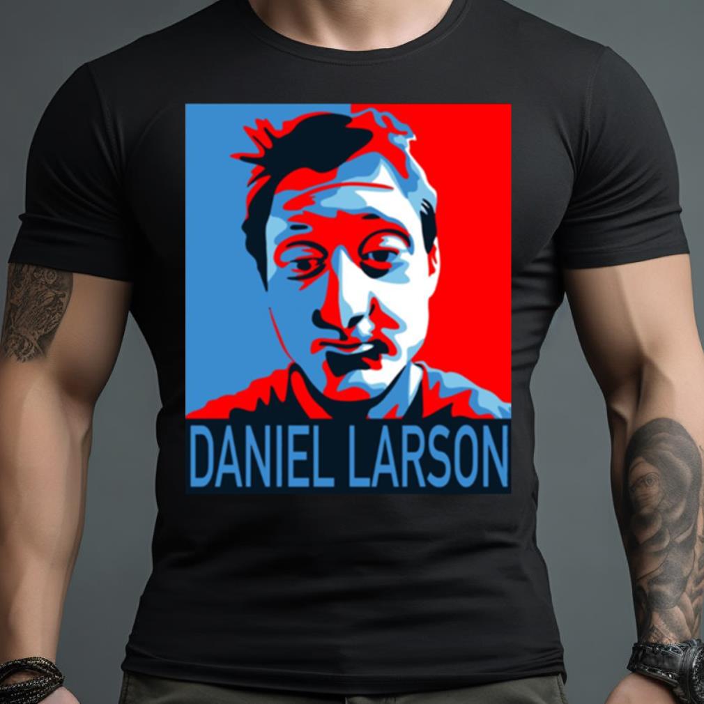 Daniel Larson For President Shirt