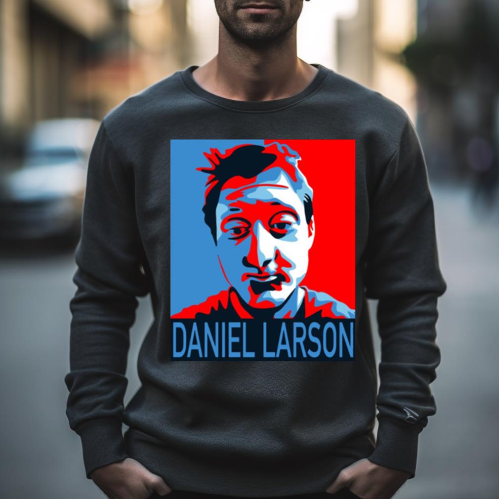 Daniel Larson For President Shirt