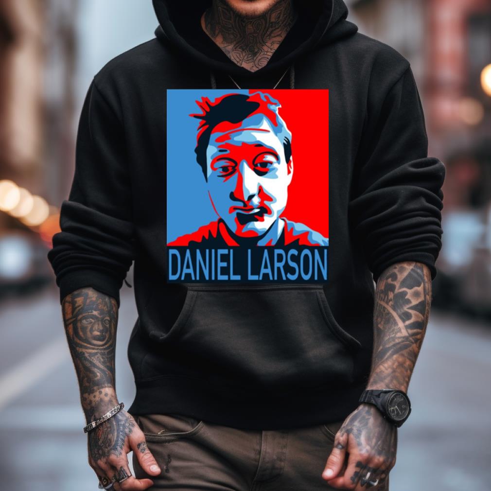 Daniel Larson For President Shirt Daniel Larson For President Shirt
