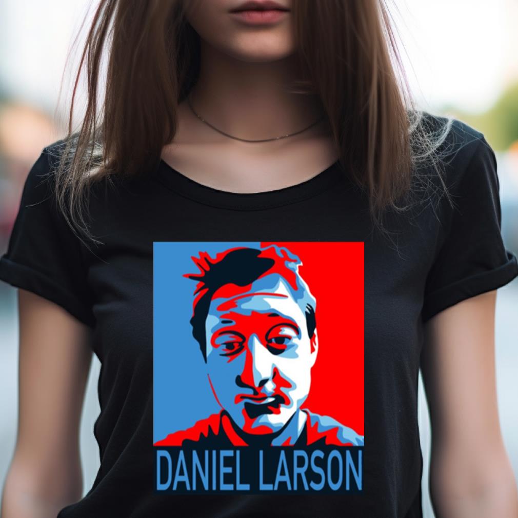 Daniel Larson For President Shirt Daniel Larson For President Shirt