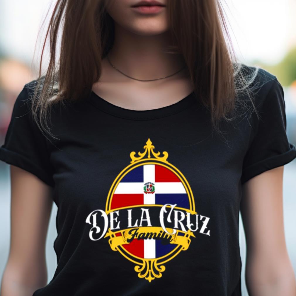 De La Cruz Family Dominican Republic Flag Shirt De La Cruz Family Dominican Republic Flag Shirt