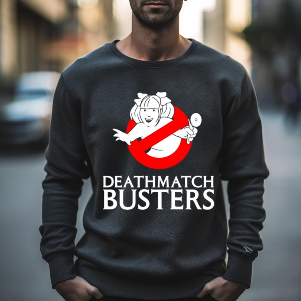 Deathmatch Busters Shirt