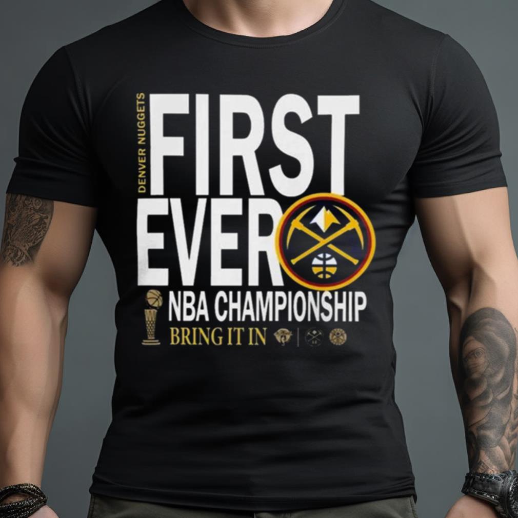 Denver Nuggets 2023 Nba Champions Celebration First Ever Bring It In Shirt