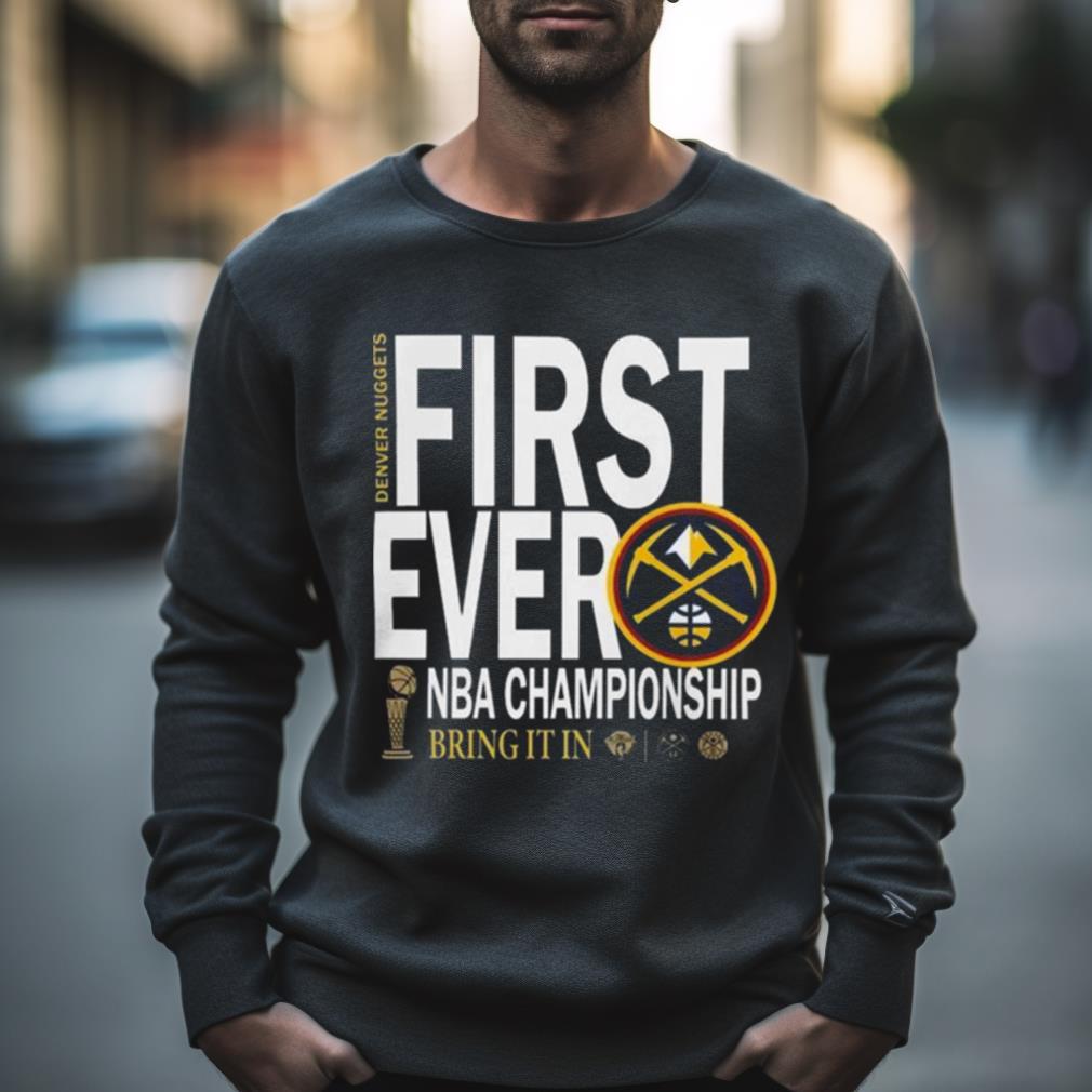 Denver Nuggets 2023 Nba Champions Celebration First Ever Bring It In Shirt