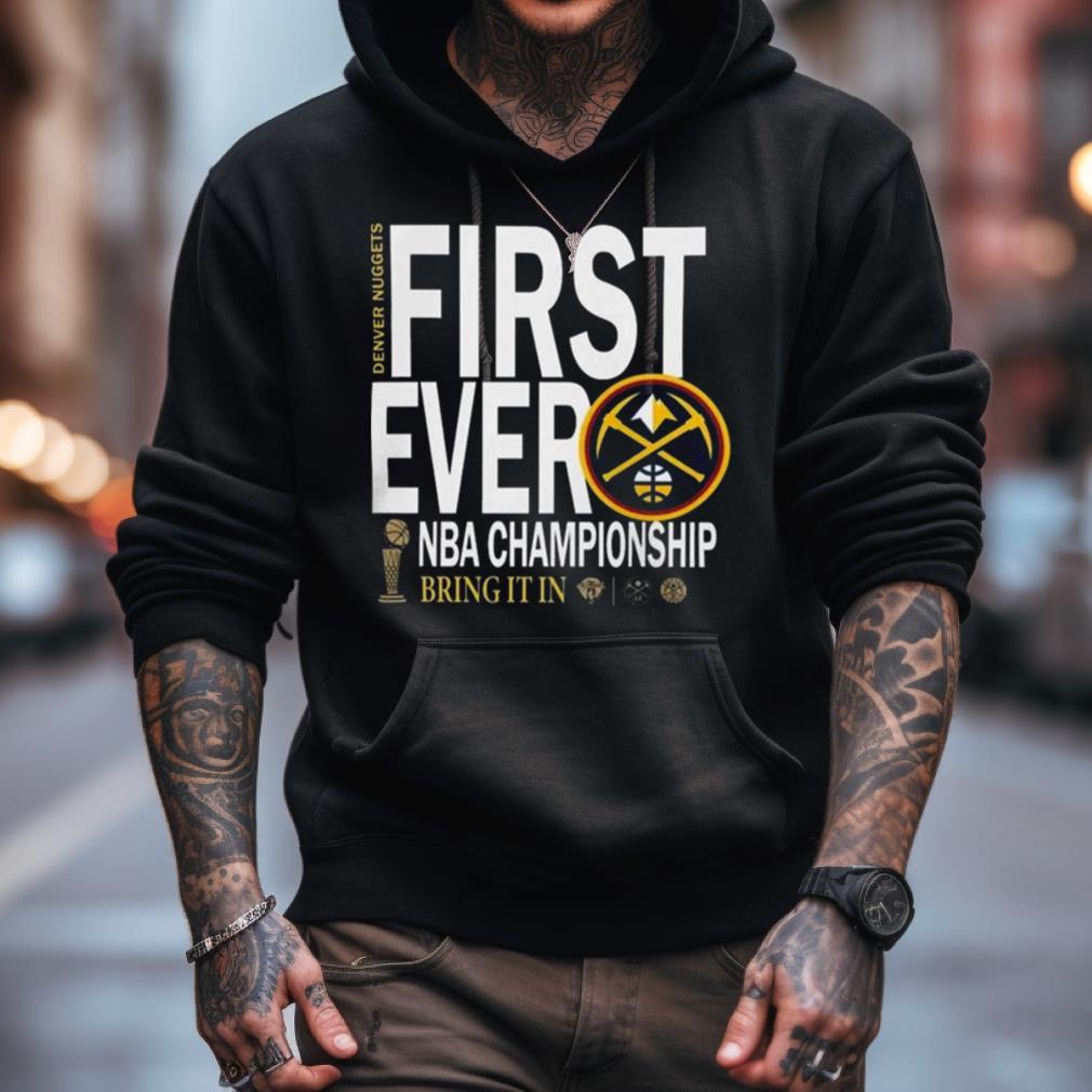 Denver Nuggets 2023 Nba Champions Celebration First Ever Bring It In Shirt Denver Nuggets 2023 Nba Champions Celebration First Ever Bring It In Shirt