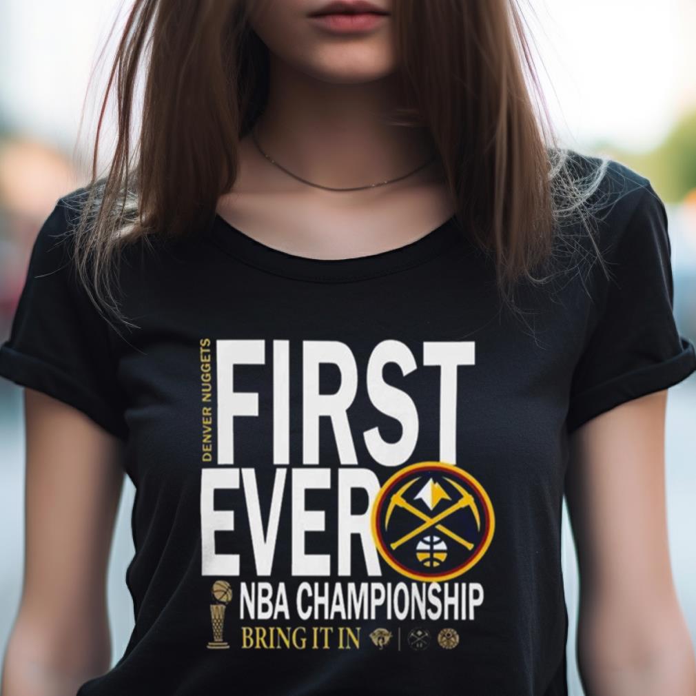 Denver Nuggets 2023 Nba Champions Celebration First Ever Bring It In Shirt Denver Nuggets 2023 Nba Champions Celebration First Ever Bring It In Shirt