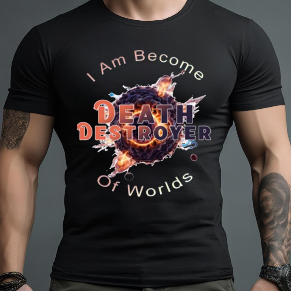 Destroyer Of Worlds Barbenheimer I Am Become Death Shirt