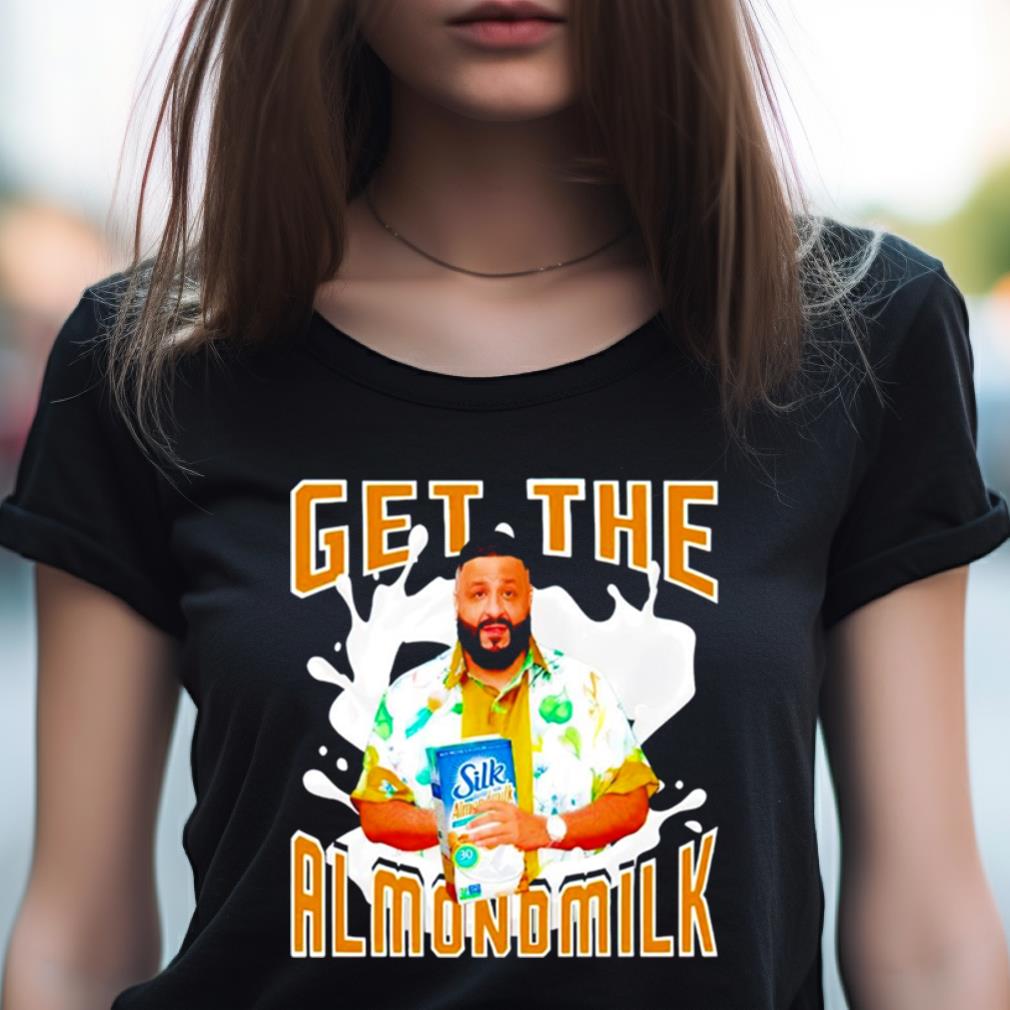 Dj Khaled Get The Almondmilk Shirt