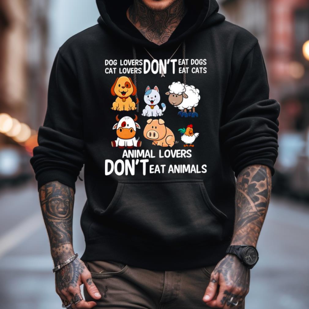 Dog Lovers Don'T Eat Dog Cat Lovers Don'T Eat Cat Animal Lovers Don'T Eat Animals Shirt Dog Lovers Don'T Eat Dog Cat Lovers Don'T Eat Cat Animal Lovers Don'T Eat Animals Shirt