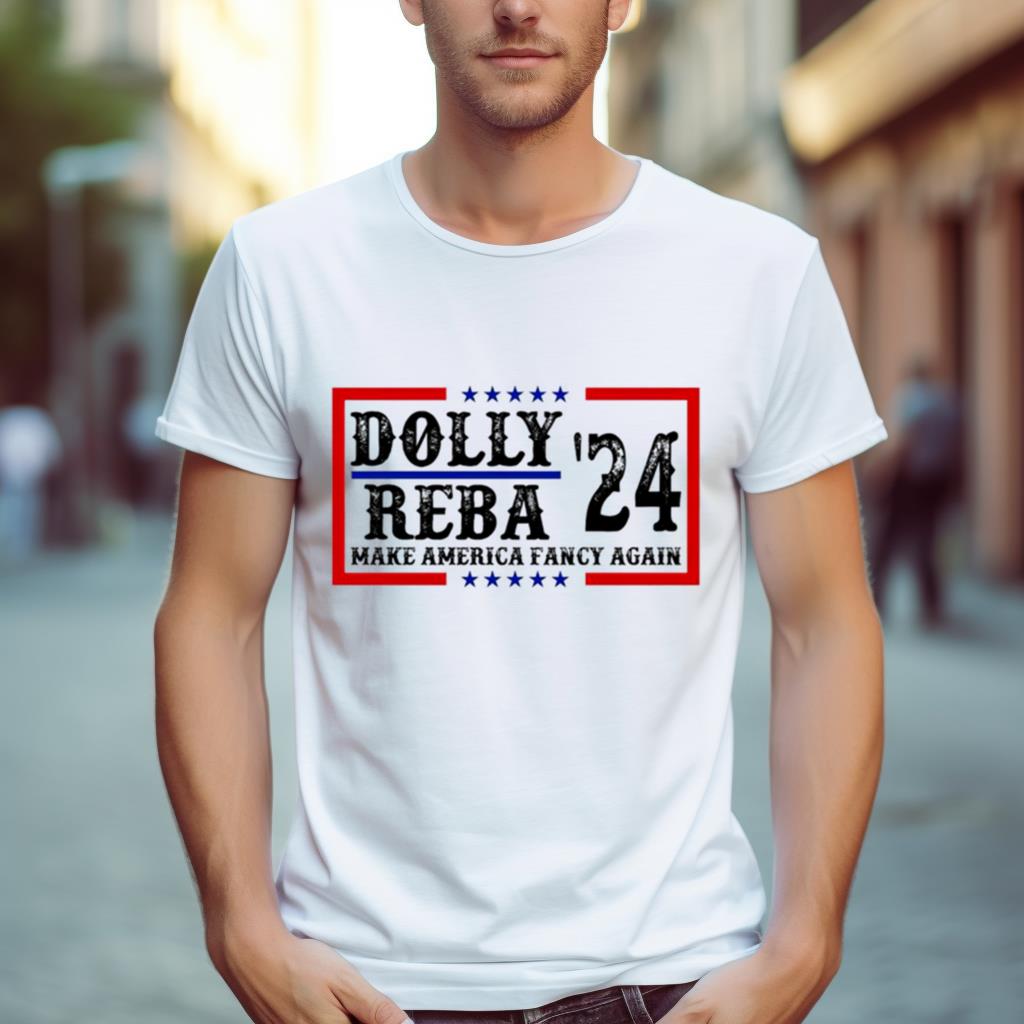 Dolly Reba ’24 Make America Fancy Again Shirt