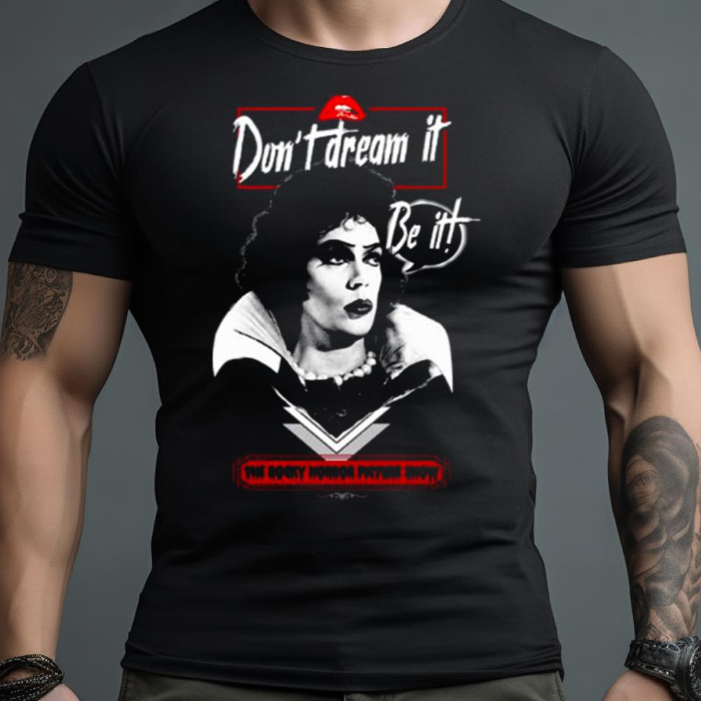 dont dream it be it t shirt