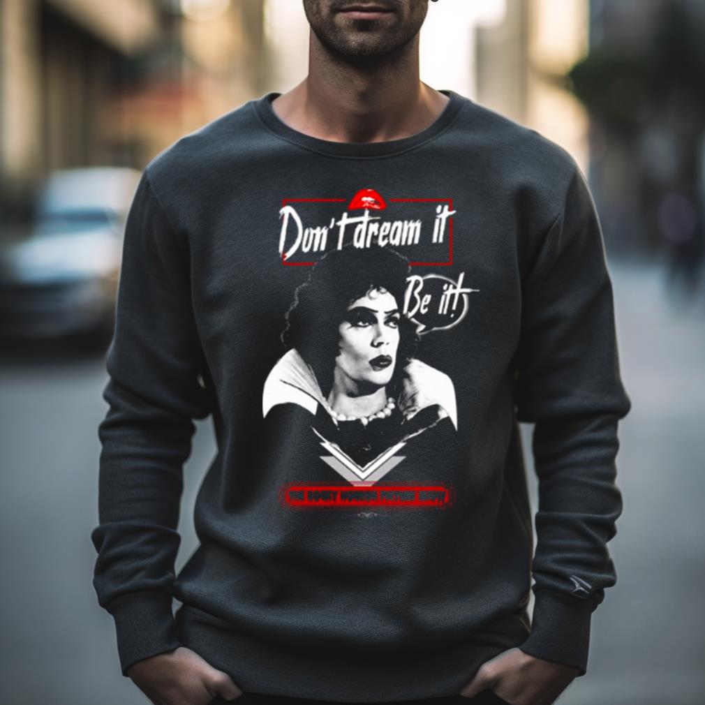 Don’T Dream It Be It The Rocky Horror Picture Show Shirt