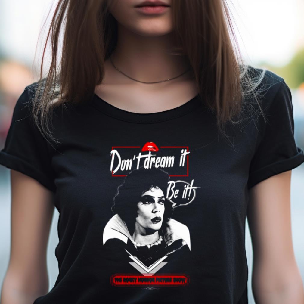 Don'T Dream It Be It The Rocky Horror Picture Show Shirt Don'T Dream It Be It The Rocky Horror Picture Show Shirt