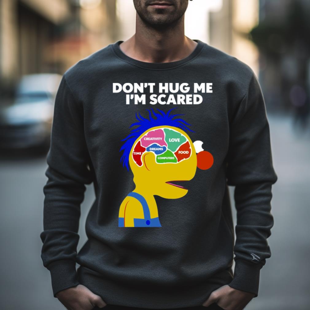Don’T Hug Me I’M Scared Shirt