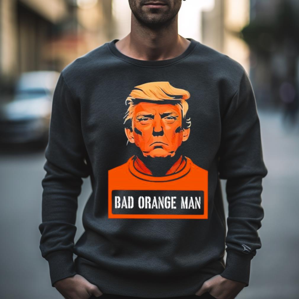 Donald Trump Bad Orange Man Shirt