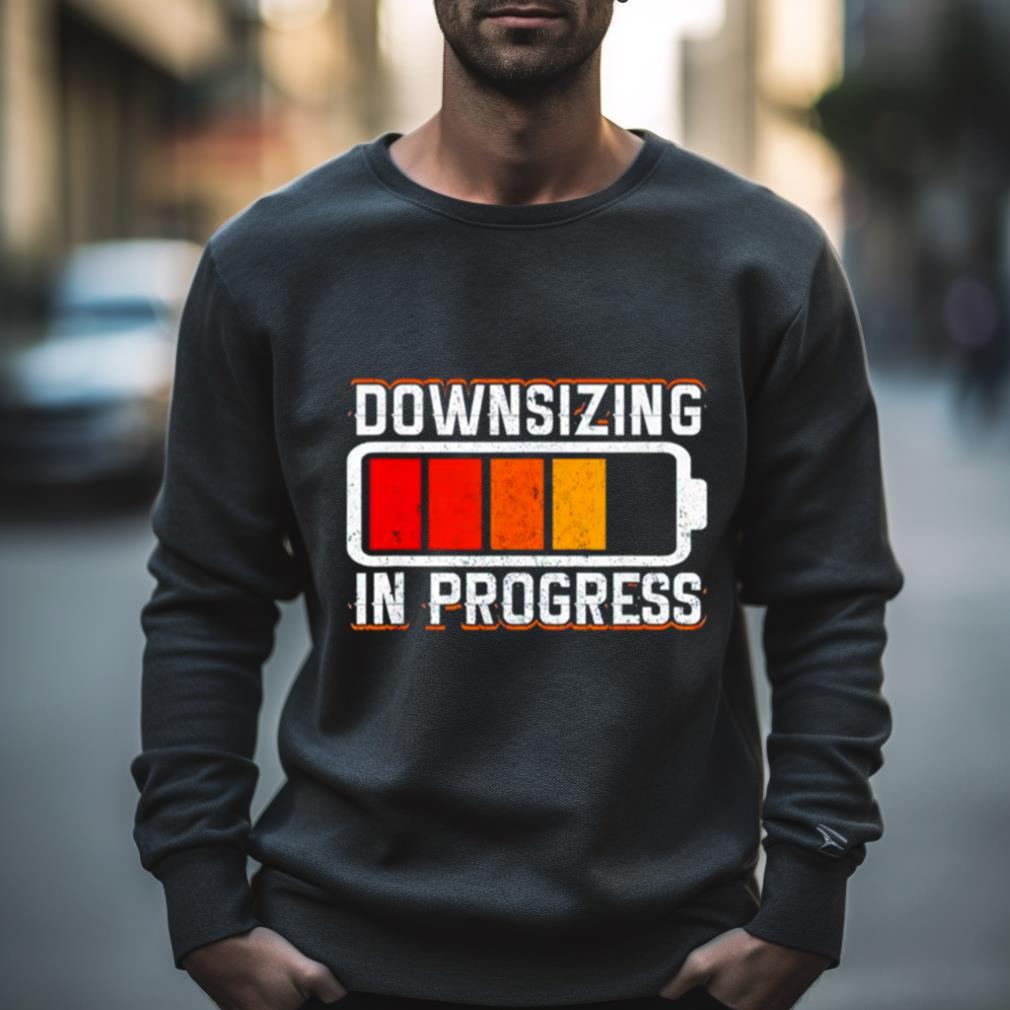 Downsizing In Progress Shirt