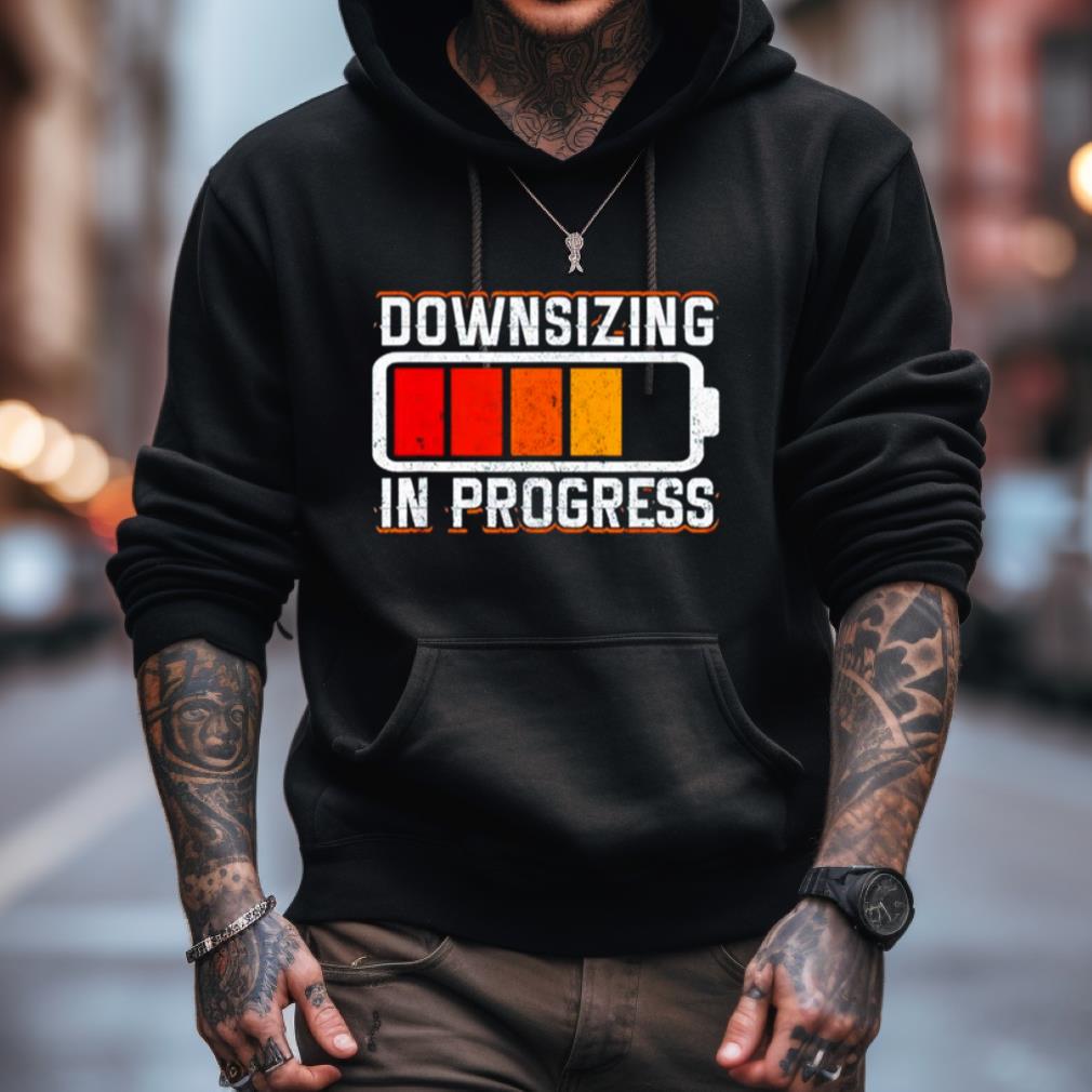 Downsizing In Progress Shirt Downsizing In Progress Shirt