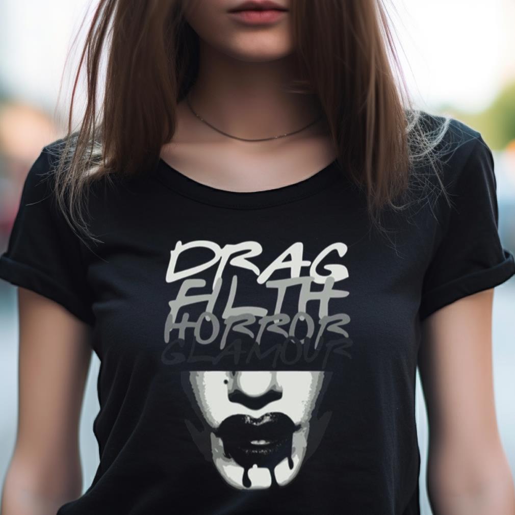 Drag Filth Horror Glamour Dragula Shirt Drag Filth Horror Glamour Dragula Shirt
